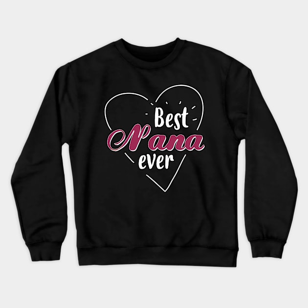 Best Nana Ever - Gift Grandma Grandmother Crewneck Sweatshirt by giftideas